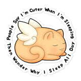 People Say I’m Cuter When I’m Sleeping Sticker - NekoCreations